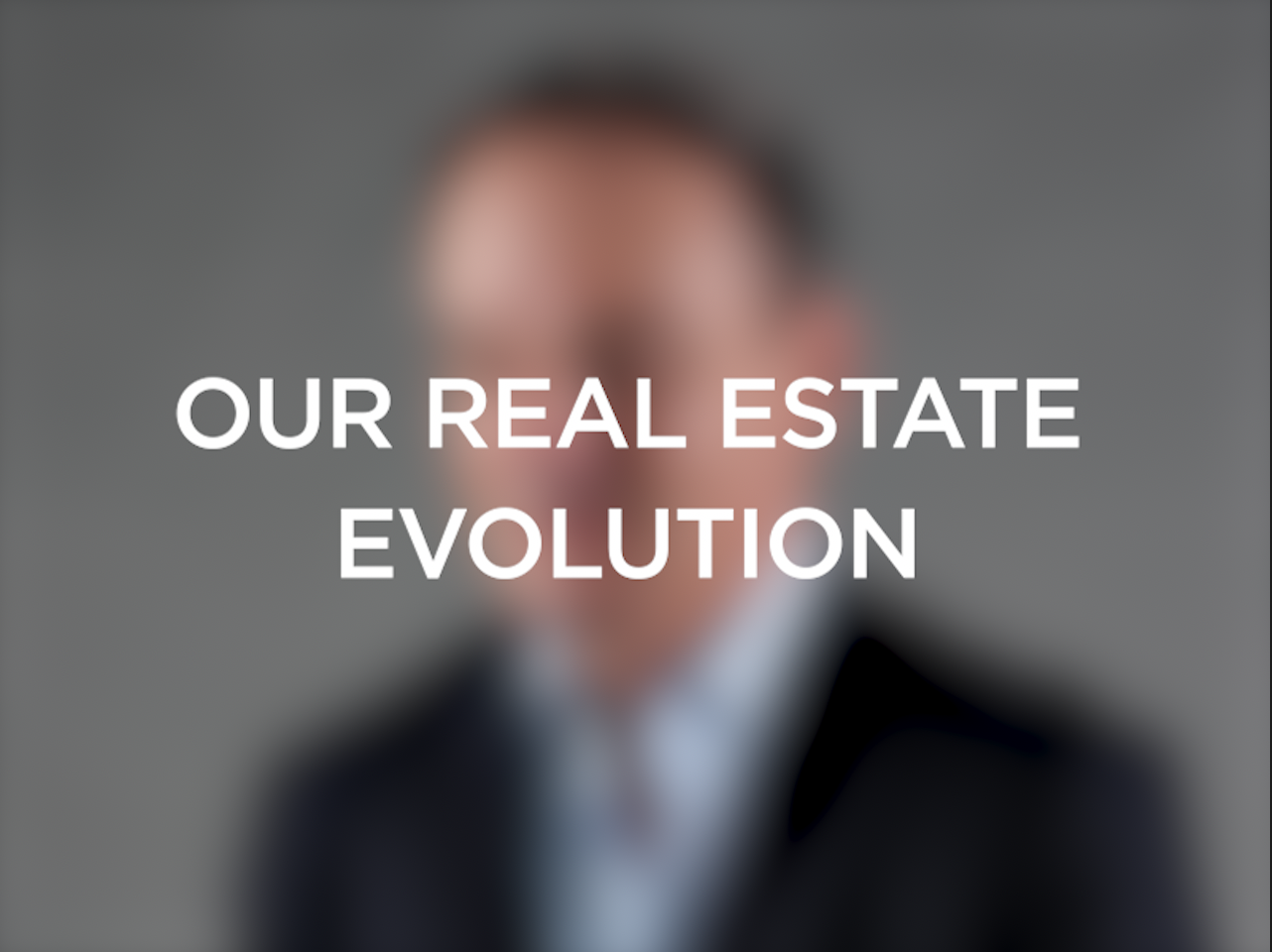 Our Real Estate Evolution